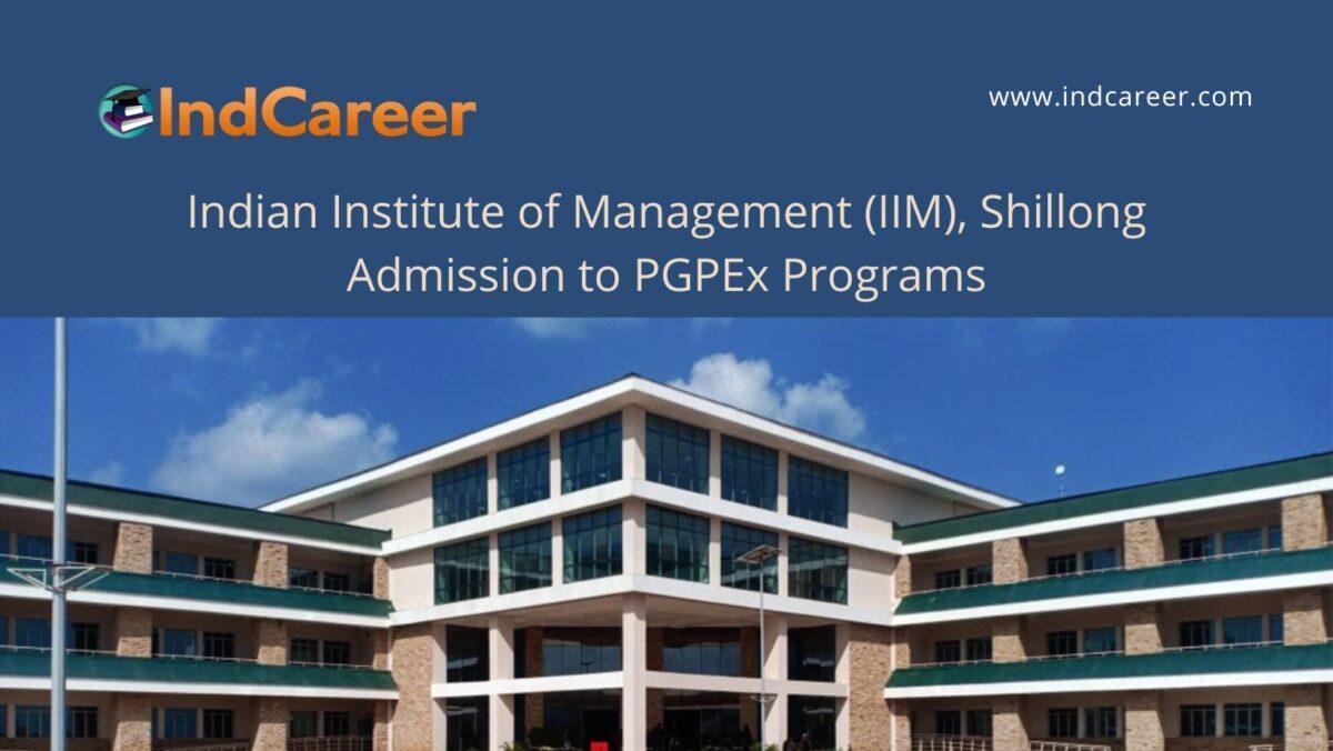 iim shillong - pgpex admissions 2015